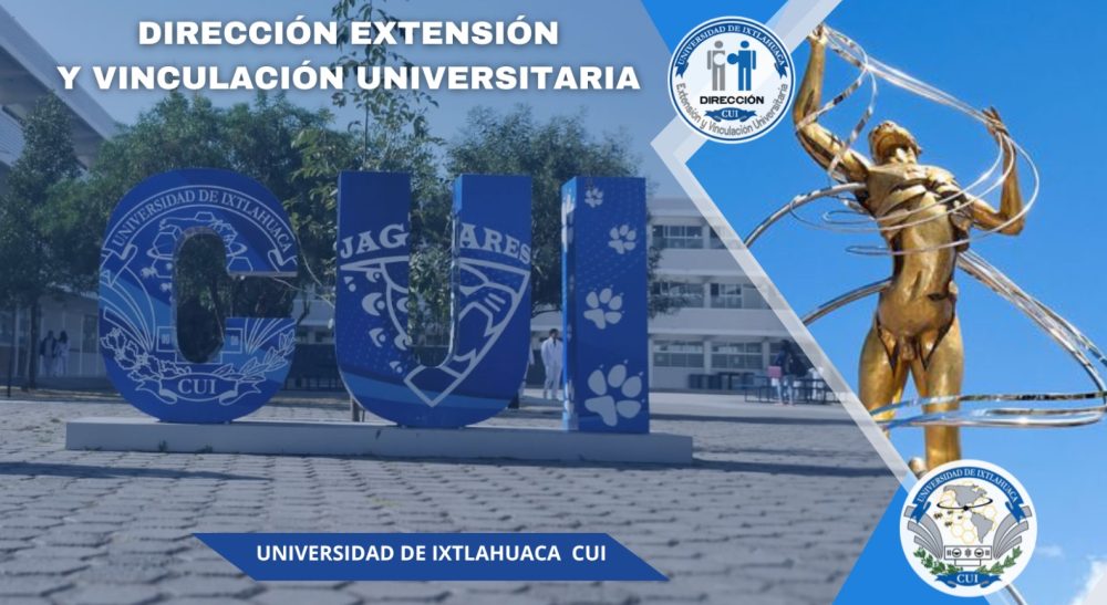 Dirección de Extensión y Vinculación – Universidad de Ixtlahuaca CUI